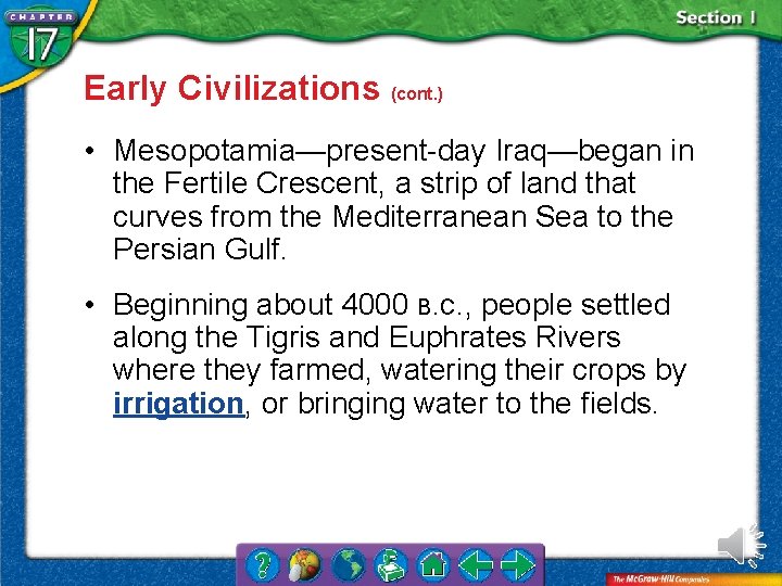 Early Civilizations (cont. ) • Mesopotamia—present-day Iraq—began in the Fertile Crescent, a strip of