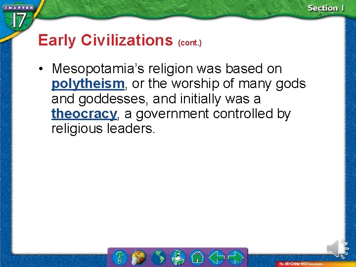 Early Civilizations (cont. ) • Mesopotamia’s religion was based on polytheism, or the worship