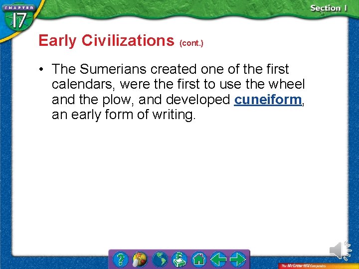 Early Civilizations (cont. ) • The Sumerians created one of the first calendars, were