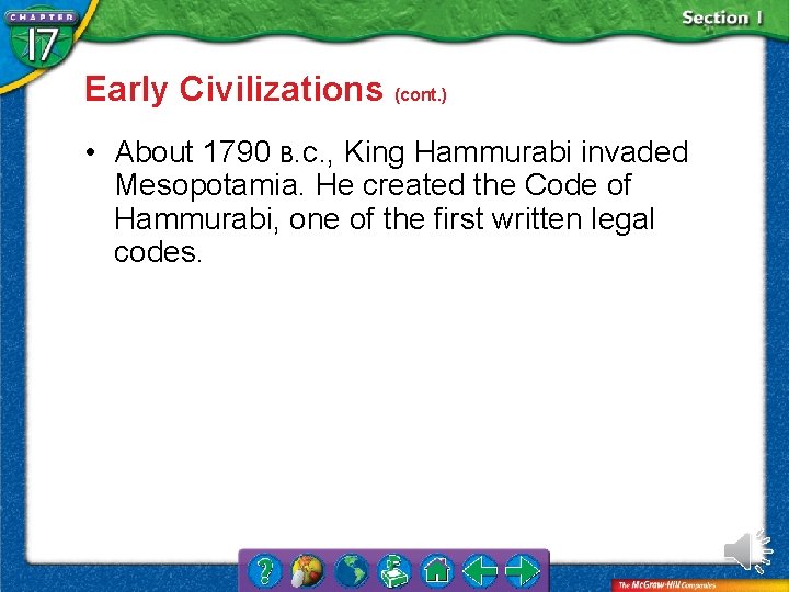 Early Civilizations (cont. ) • About 1790 B. C. , King Hammurabi invaded Mesopotamia.