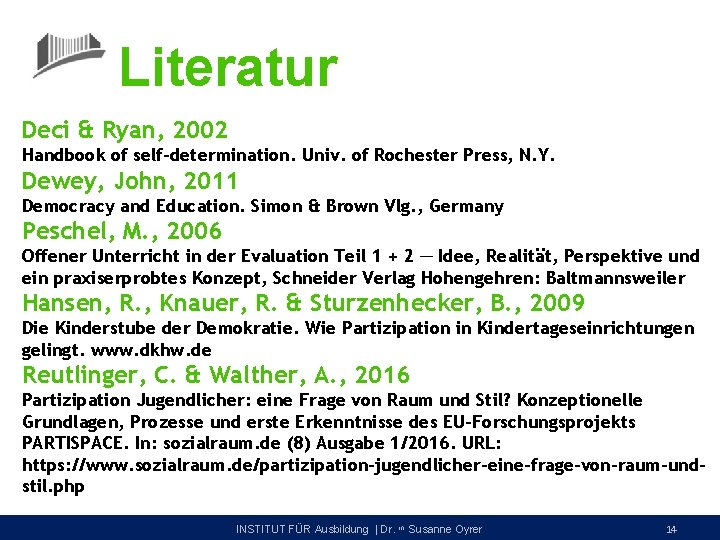 Literatur Deci & Ryan, 2002 Handbook of self-determination. Univ. of Rochester Press, N. Y.