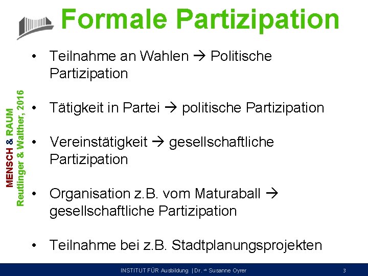 Formale Partizipation MENSCH & RAUM Reutlinger & Walther, 2016 • Teilnahme an Wahlen Politische