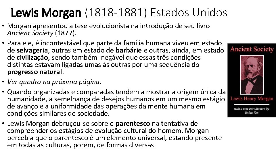 Lewis Morgan (1818 -1881) Estados Unidos • Morgan apresentou a tese evolucionista na introdução