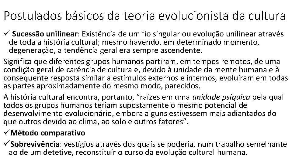 Postulados básicos da teoria evolucionista da cultura ü Sucessão unilinear: Existência de um fio