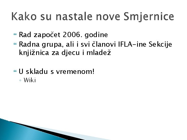  Rad započet 2006. godine Radna grupa, ali i svi članovi IFLA-ine Sekcije knjižnica