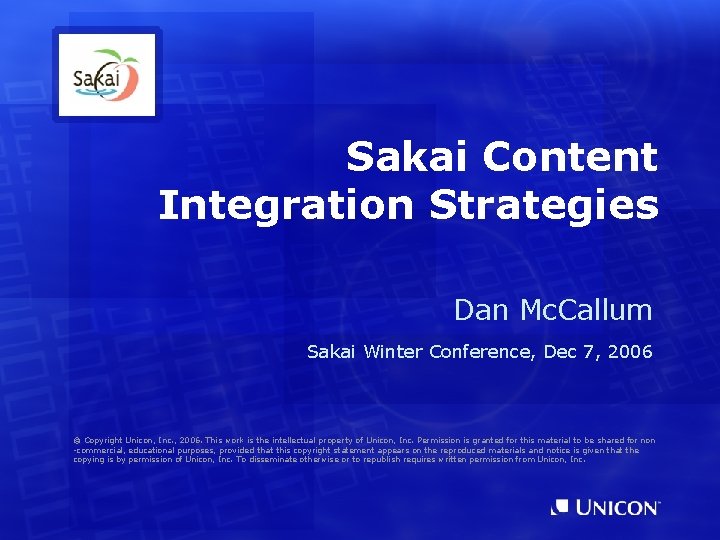 Sakai Content Integration Strategies Dan Mc. Callum Sakai Winter Conference, Dec 7, 2006 ©