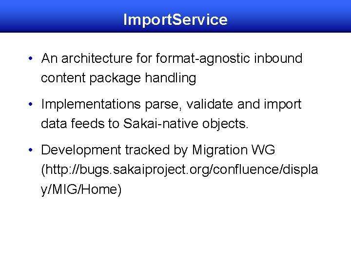 Import. Service • An architecture format-agnostic inbound content package handling • Implementations parse, validate