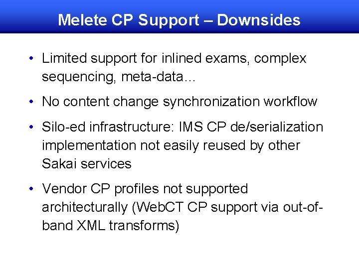 Melete CP Support – Downsides • Limited support for inlined exams, complex sequencing, meta-data…