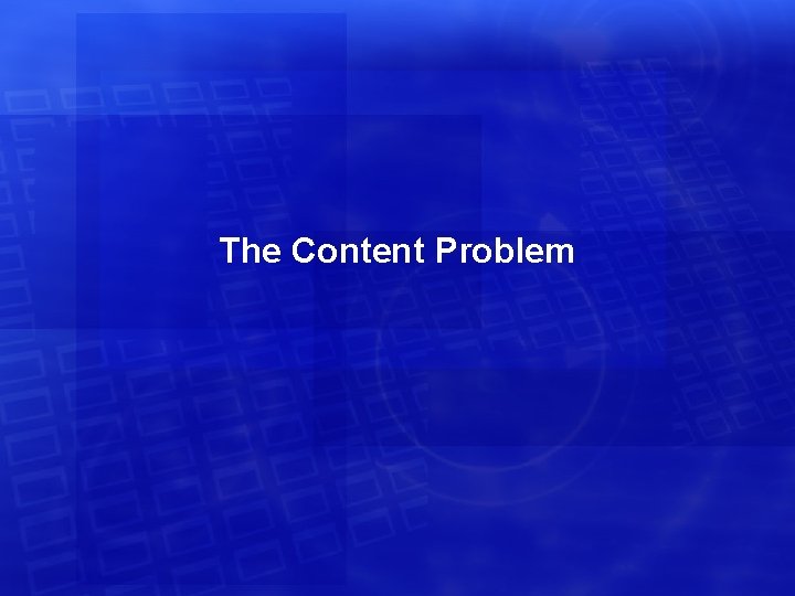 The Content Problem 