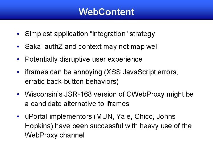 Web. Content • Simplest application “integration” strategy • Sakai auth. Z and context may