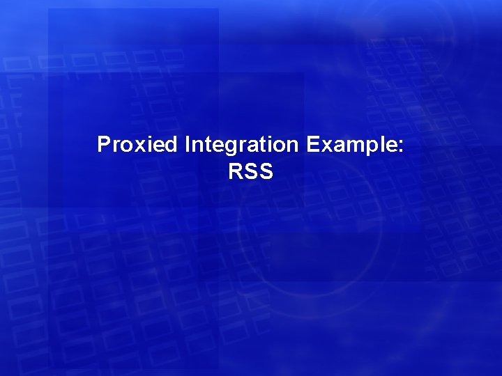 Proxied Integration Example: RSS 