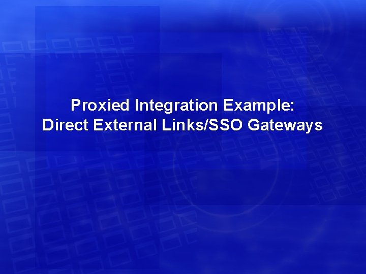 Proxied Integration Example: Direct External Links/SSO Gateways 