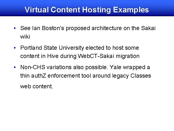 Virtual Content Hosting Examples • See Ian Boston’s proposed architecture on the Sakai wiki