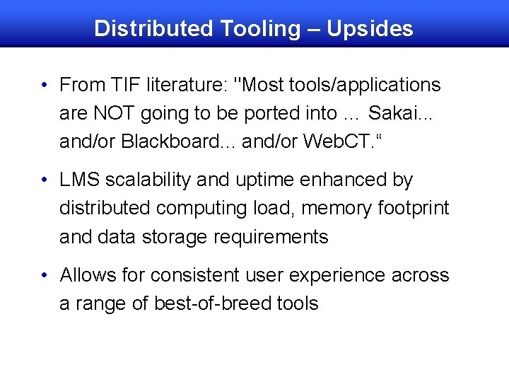 Distributed Tooling – Upsides • From TIF literature: "Most tools/applications are NOT going to