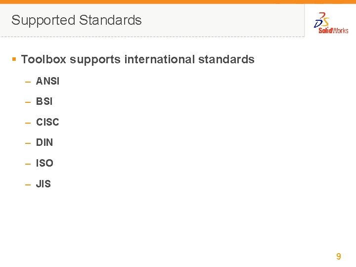 Supported Standards § Toolbox supports international standards – ANSI – BSI – CISC –