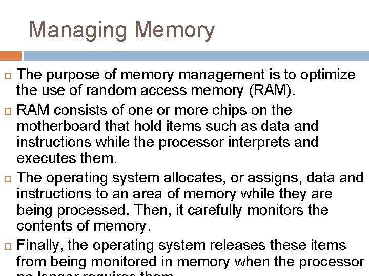 Managing Memory The purpose of memory management is to optimize the use of random