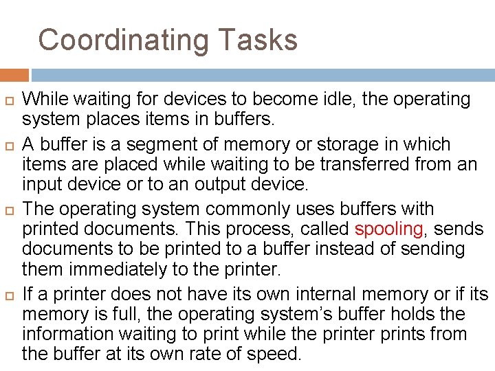 Coordinating Tasks While waiting for devices to become idle, the operating system places items