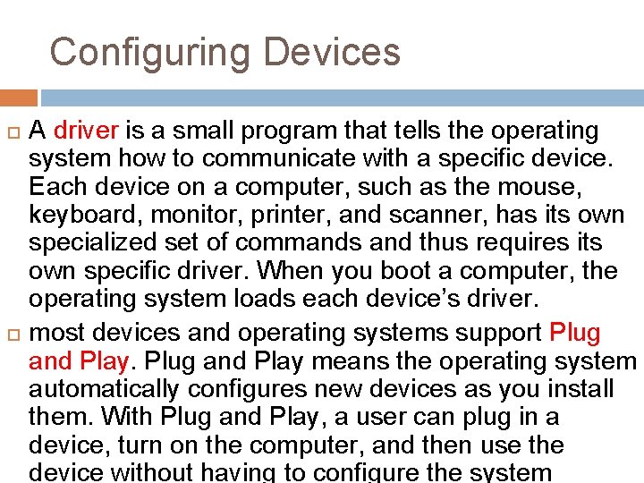 Configuring Devices A driver is a small program that tells the operating system how