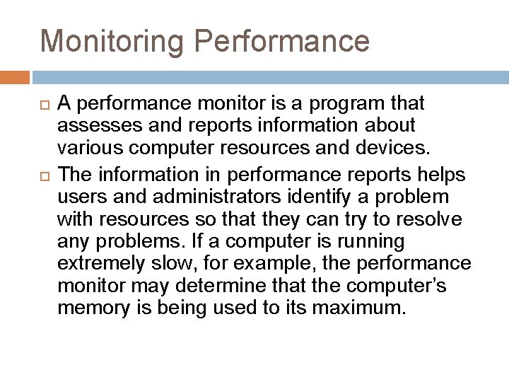 Monitoring Performance A performance monitor is a program that assesses and reports information about