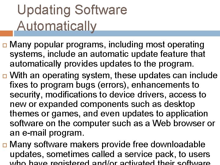 Updating Software Automatically Many popular programs, including most operating systems, include an automatic update