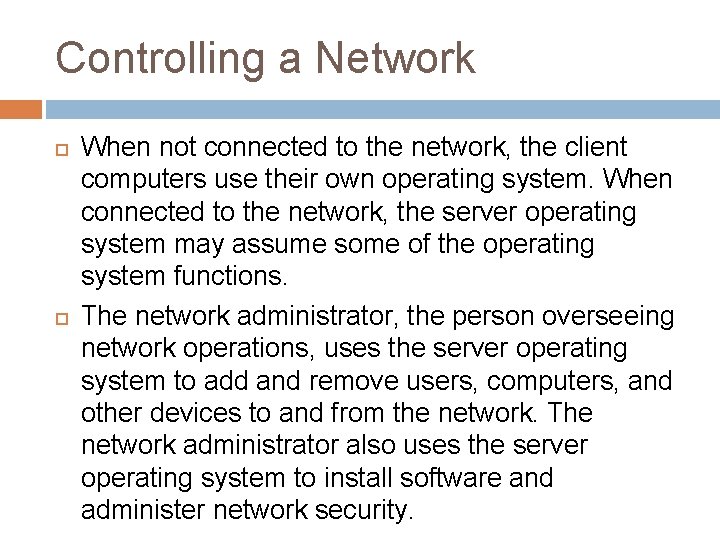 Controlling a Network When not connected to the network, the client computers use their