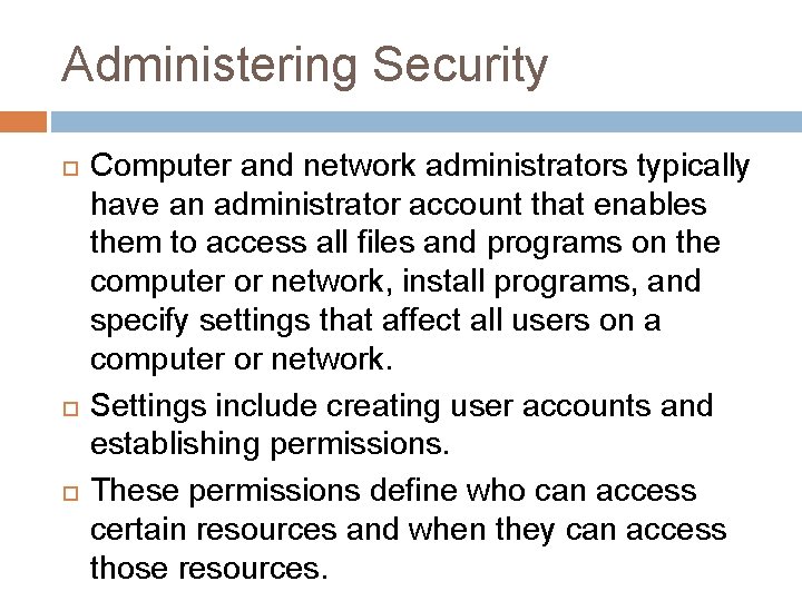 Administering Security Computer and network administrators typically have an administrator account that enables them