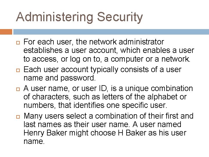 Administering Security For each user, the network administrator establishes a user account, which enables