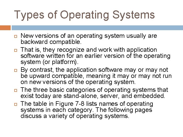 Types of Operating Systems New versions of an operating system usually are backward compatible.