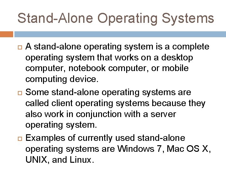 Stand-Alone Operating Systems A stand-alone operating system is a complete operating system that works