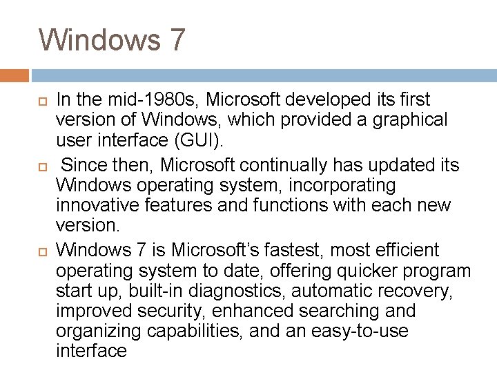 Windows 7 In the mid-1980 s, Microsoft developed its first version of Windows, which