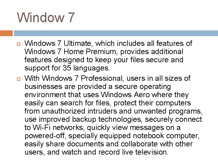 Window 7 Windows 7 Ultimate, which includes all features of Windows 7 Home Premium,