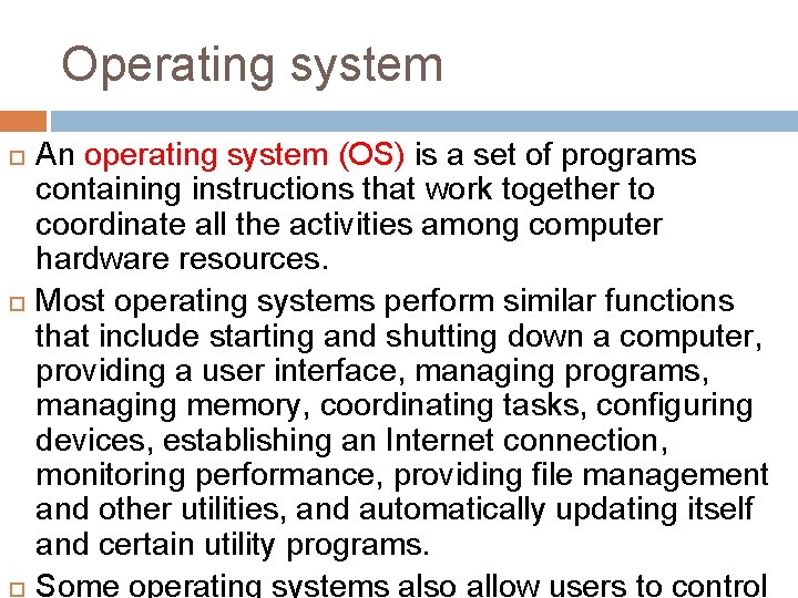 Operating system An operating system (OS) is a set of programs containing instructions that