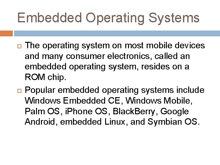 Embedded Operating Systems The operating system on most mobile devices and many consumer electronics,