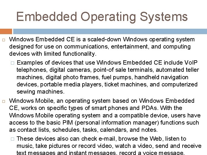 Embedded Operating Systems Windows Embedded CE is a scaled-down Windows operating system designed for