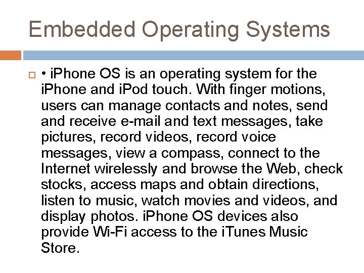 Embedded Operating Systems • i. Phone OS is an operating system for the i.