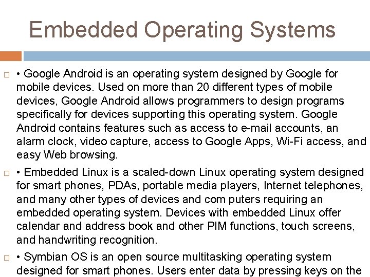 Embedded Operating Systems • Google Android is an operating system designed by Google for