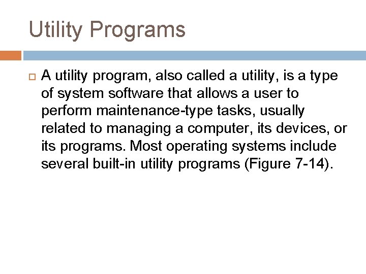 Utility Programs A utility program, also called a utility, is a type of system