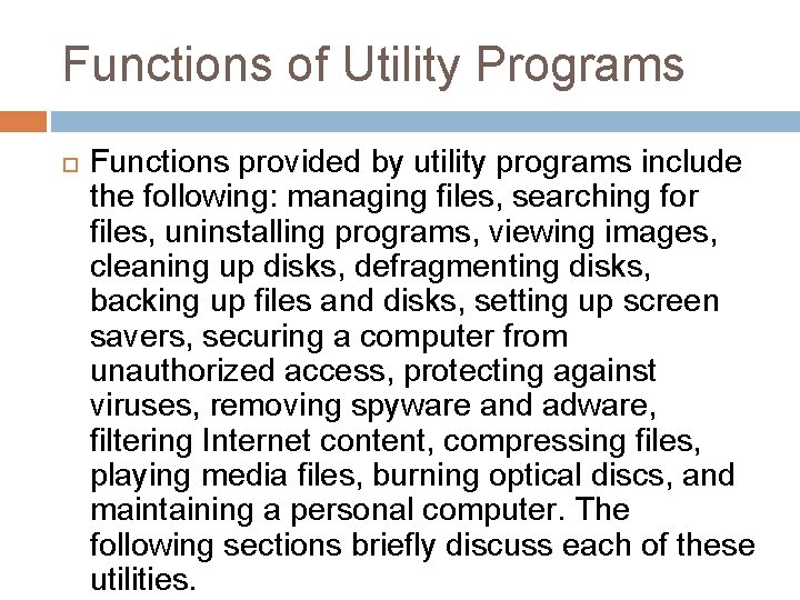 Functions of Utility Programs Functions provided by utility programs include the following: managing files,