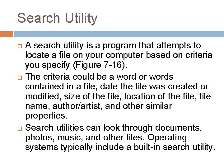 Search Utility A search utility is a program that attempts to locate a file