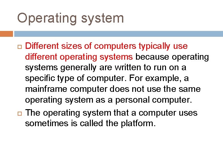 Operating system Different sizes of computers typically use different operating systems because operating systems