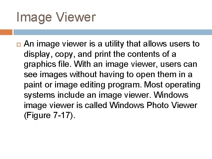 Image Viewer An image viewer is a utility that allows users to display, copy,