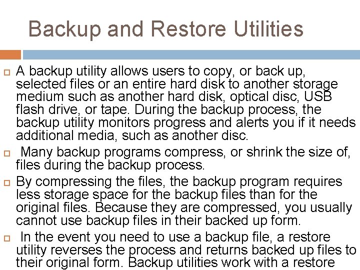 Backup and Restore Utilities A backup utility allows users to copy, or back up,