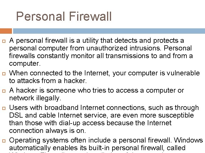 Personal Firewall A personal firewall is a utility that detects and protects a personal