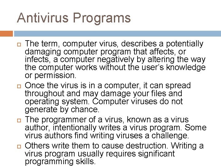 Antivirus Programs The term, computer virus, describes a potentially damaging computer program that affects,