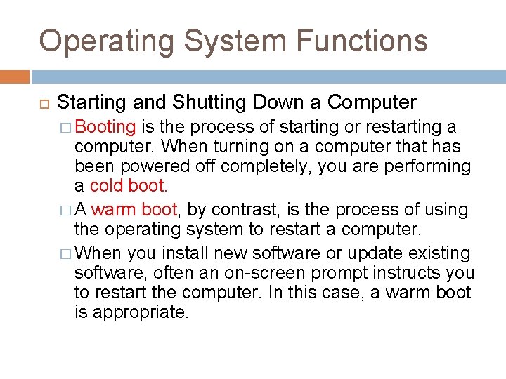 Operating System Functions Starting and Shutting Down a Computer � Booting is the process