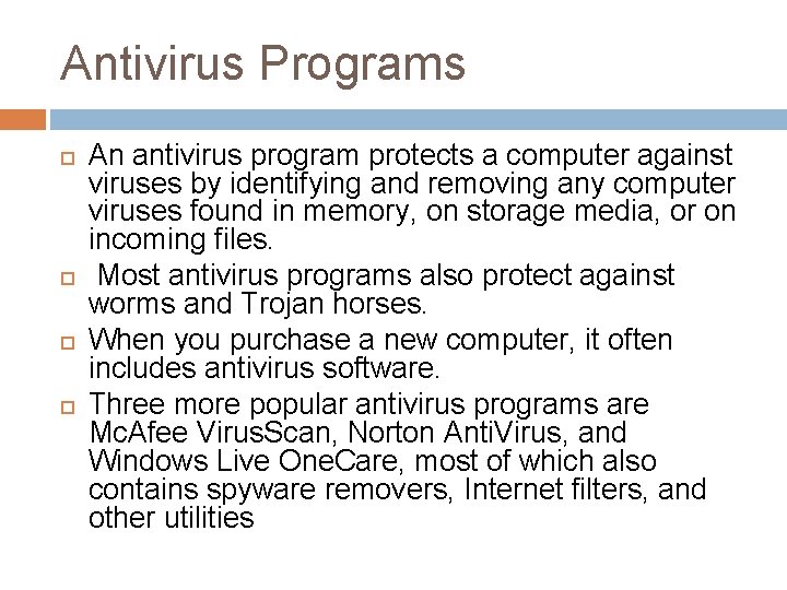 Antivirus Programs An antivirus program protects a computer against viruses by identifying and removing