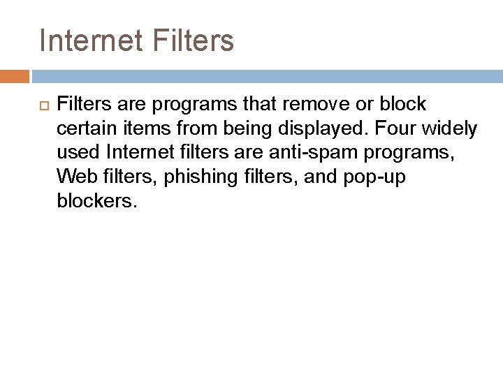 Internet Filters are programs that remove or block certain items from being displayed. Four