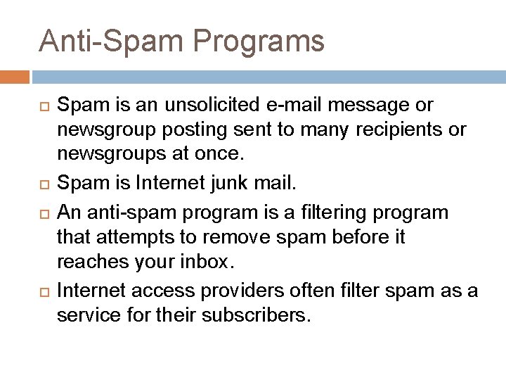 Anti-Spam Programs Spam is an unsolicited e-mail message or newsgroup posting sent to many