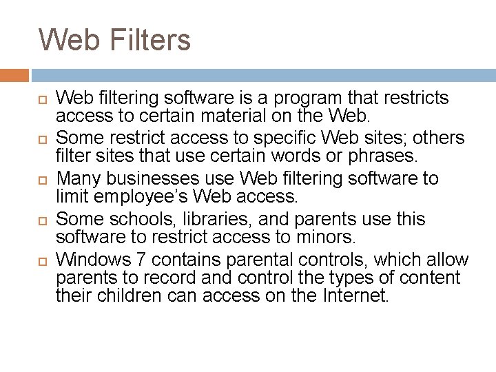 Web Filters Web filtering software is a program that restricts access to certain material