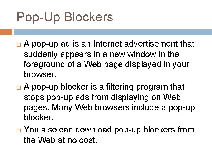Pop-Up Blockers A pop-up ad is an Internet advertisement that suddenly appears in a